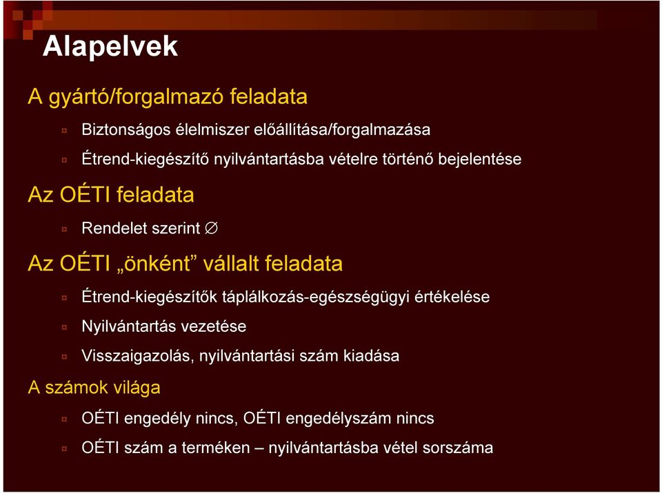 Étrend-kiegészítők táplálkozás-egészségügyi értékelése Nyilvántartás vezetése Visszaigazolás, nyilvántartási