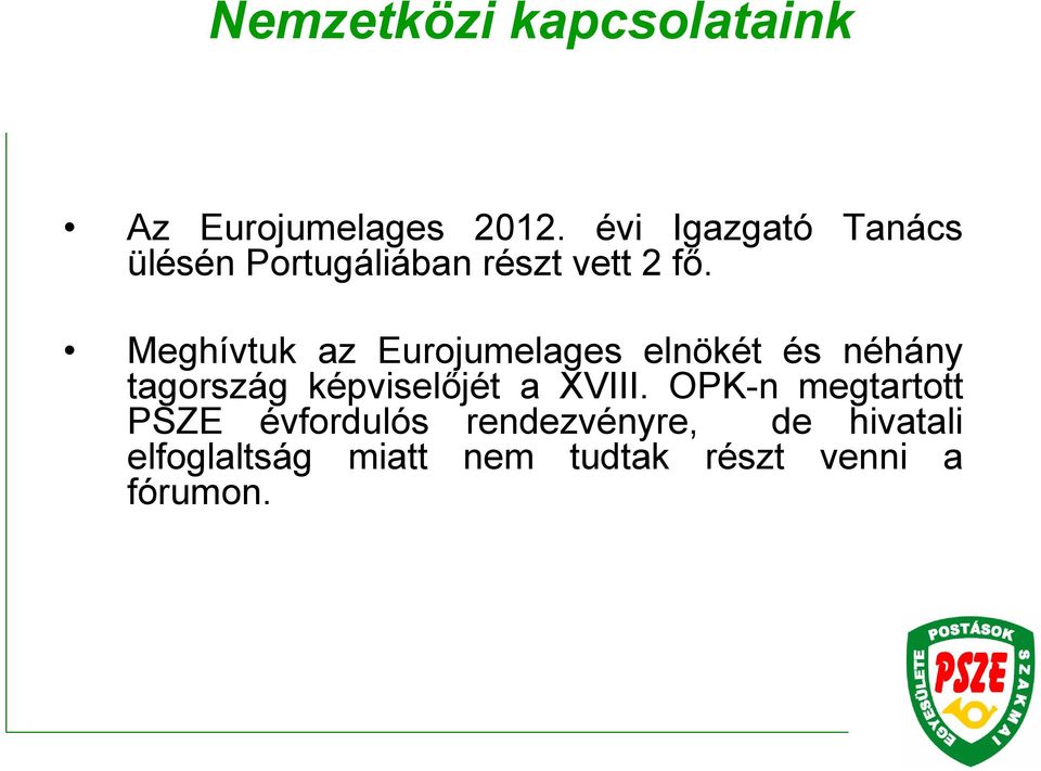 Meghívtuk az Eurojumelages elnökét és néhány tagország képviselőjét a