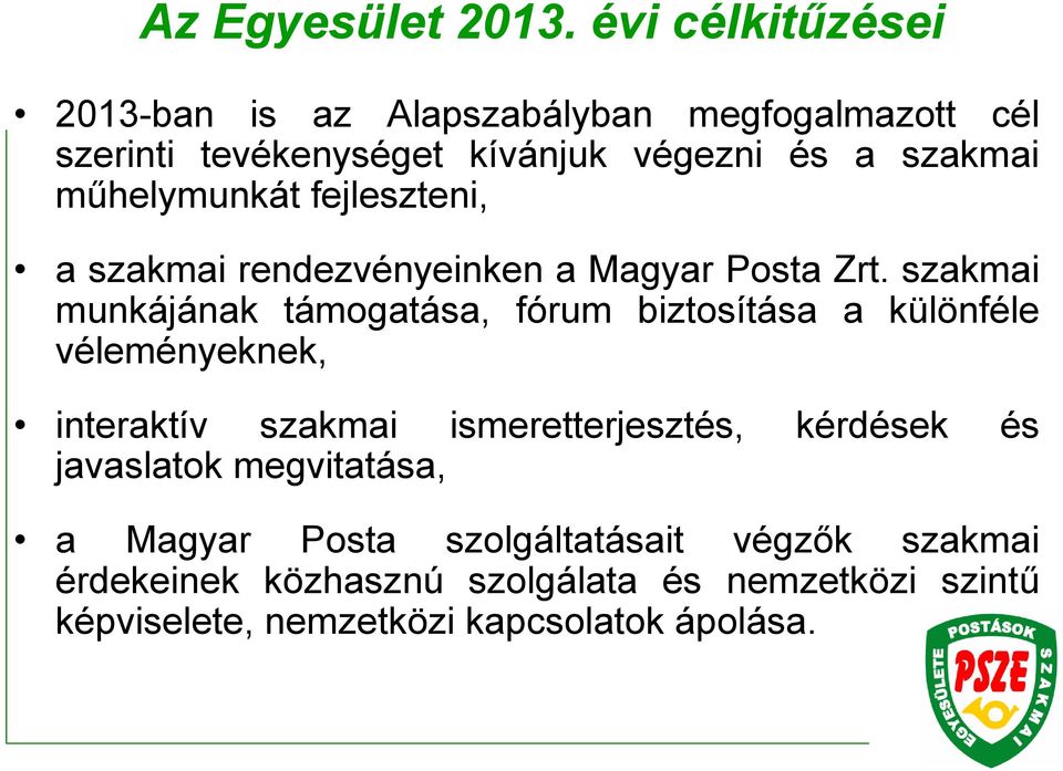 műhelymunkát fejleszteni, a szakmai rendezvényeinken a Magyar Posta Zrt.