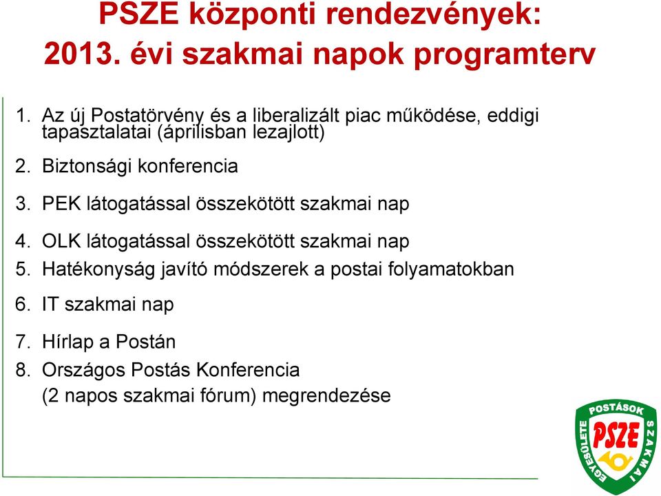 Biztonsági konferencia 3. PEK látogatással összekötött szakmai nap 4.