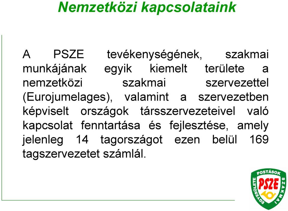 szervezetben képviselt országok társszervezeteivel való kapcsolat fenntartása