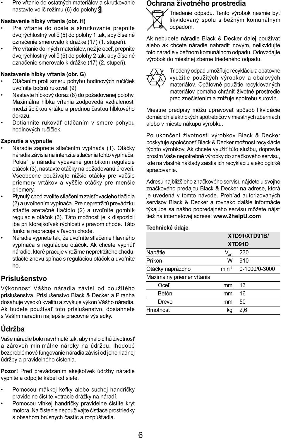 Pre vŕtanie do iných materiálov, než je oceľ, prepnite dvojrýchlostný volič (5) do polohy 2 tak, aby číselné označenie smerovalo k drážke (17) (2. stupeň). Nastavenie hĺbky vŕtania (obr.