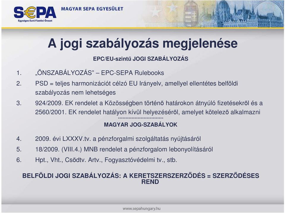 EK rendelet a Közösségben történı határokon átnyúló fizetésekrıl és a 2560/2001.