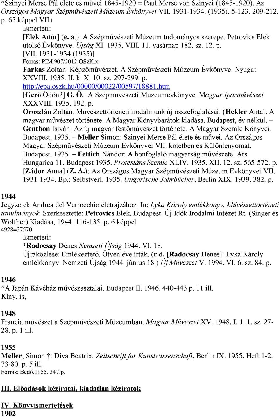 907/2012.OSzK.x Farkas Zoltán: Képzőművészet. A Szépművészeti Múzeum Évkönyve. Nyugat XXVIII. 1935. II. k. X. 10. sz. 297-299. p. http://epa.oszk.hu/00000/00022/00597/18881.htm [Gerő Öd