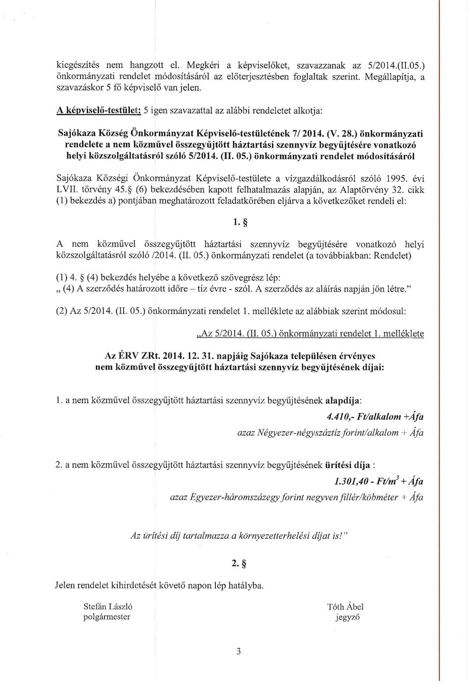 ) iinkormdnyzati rendelete a nem kiiz;miivel iisszegyiijtdtthfiztartdsi szennyvlzbegyiljtils6re vonatkoz6 helyi ktizszolgfltratfs16l sz6l6 512014. (II. 05.