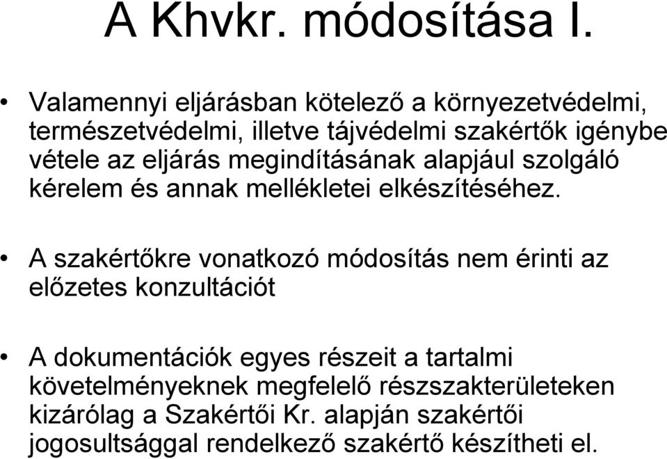 eljárás megindításának alapjául szolgáló kérelem és annak mellékletei elkészítéséhez.