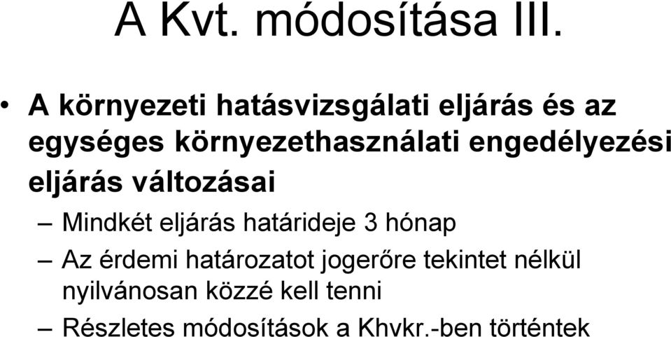 környezethasználati engedélyezési eljárás változásai Mindkét eljárás