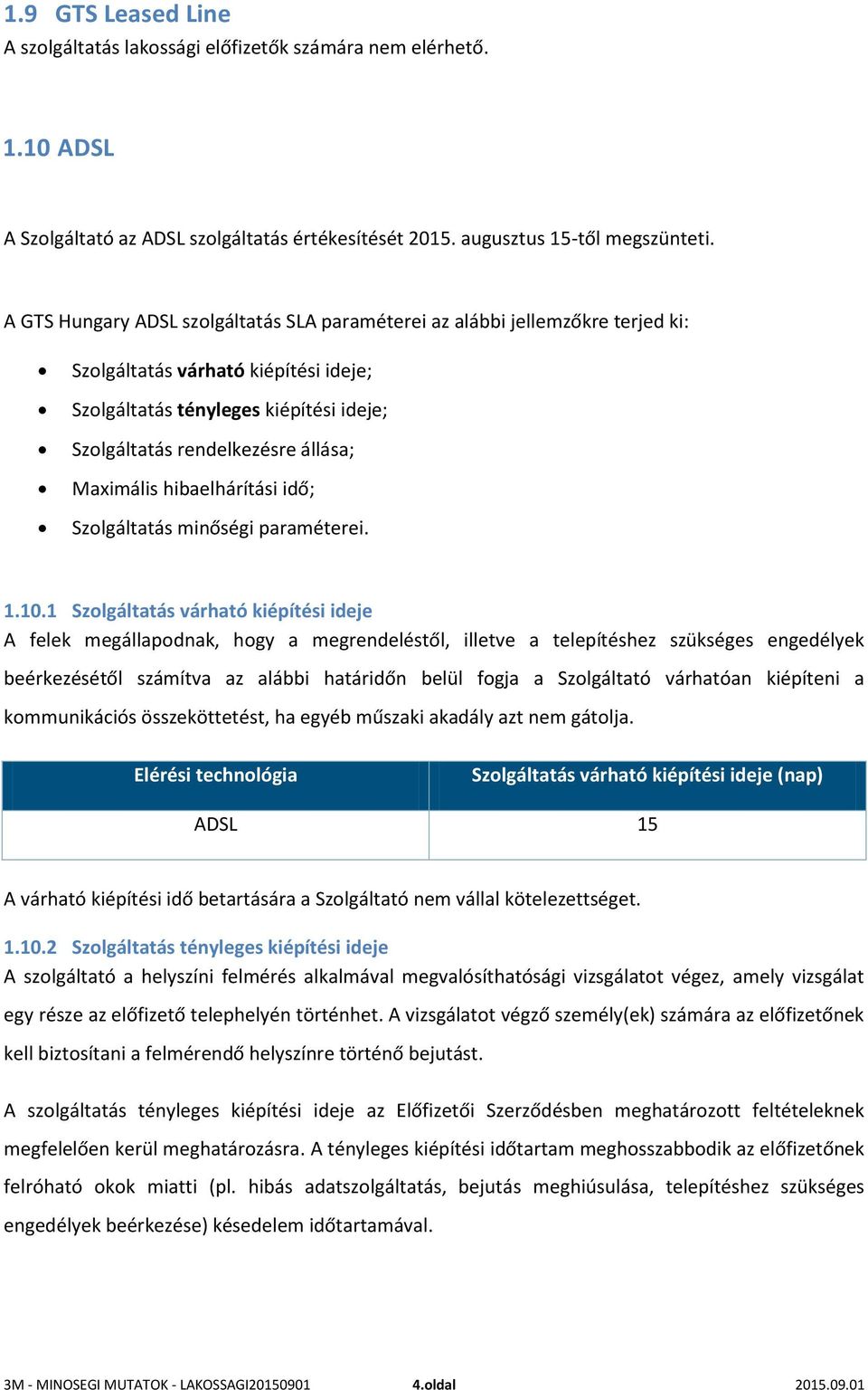 Maximális hibaelhárítási idő; Szolgáltatás minőségi paraméterei. 1.10.