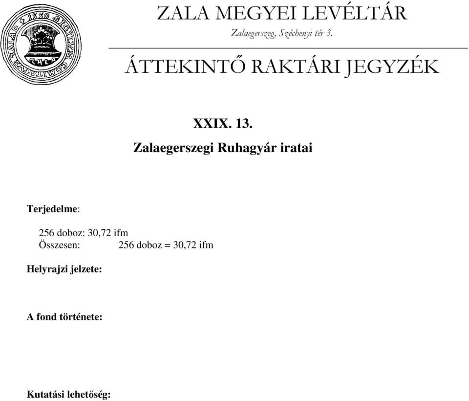 Zalaegerszegi Ruhagyár iratai Terjedelme: 256 doboz: 30,72