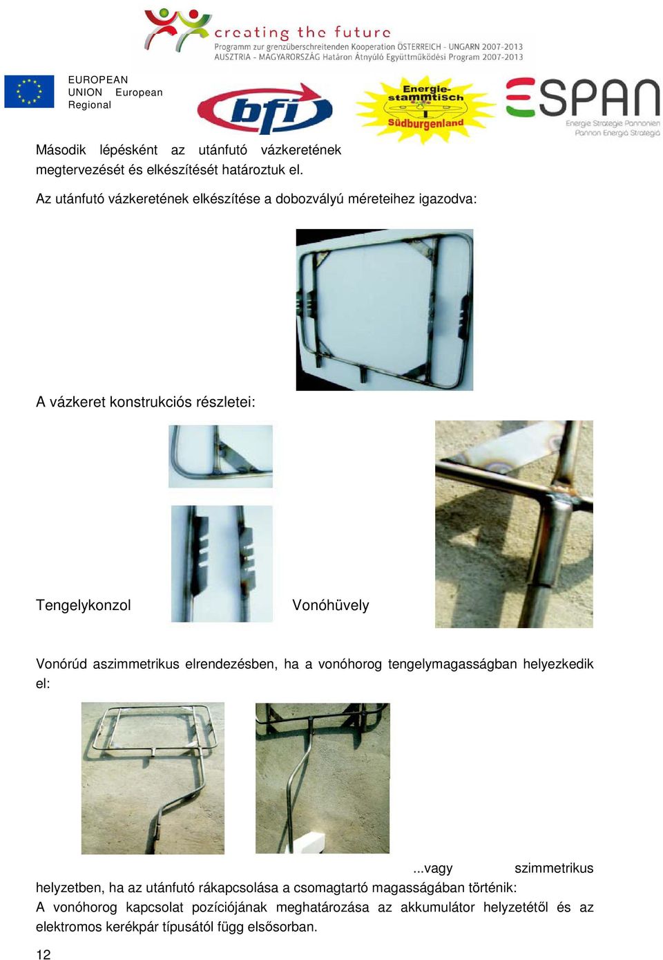 Vonórúd aszimmetrikus elrendezésben, ha a vonóhorog tengelymagasságban helyezkedik el:.
