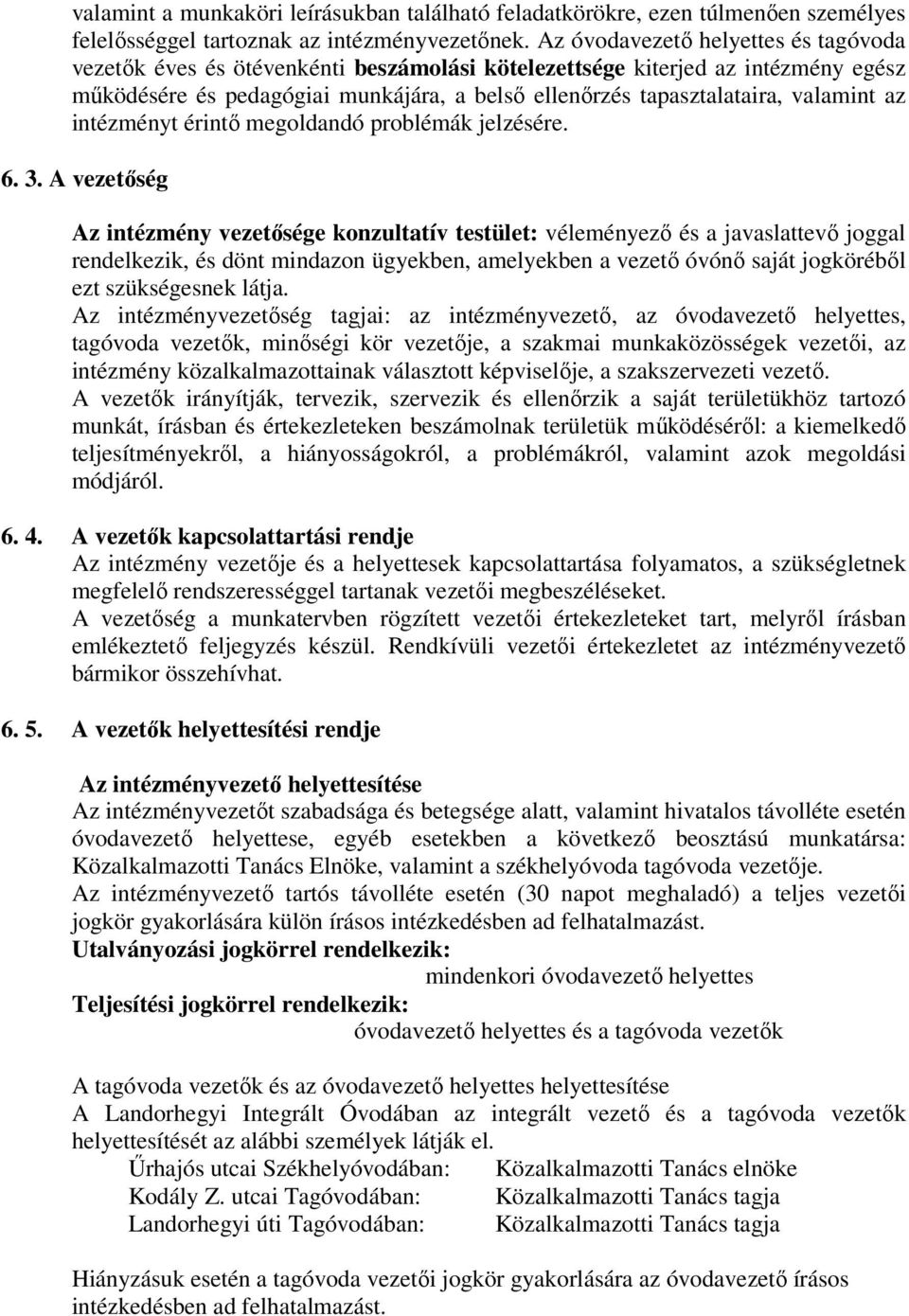 valamint az intézményt érintő megoldandó problémák jelzésére. 6. 3.