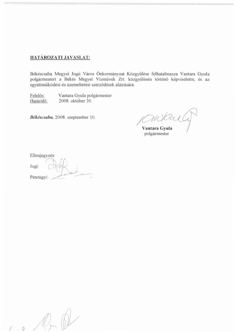 közgyűlésen történó képviseletre, és az együttműködésiés üzemeltetési szerzödések ajáírására.