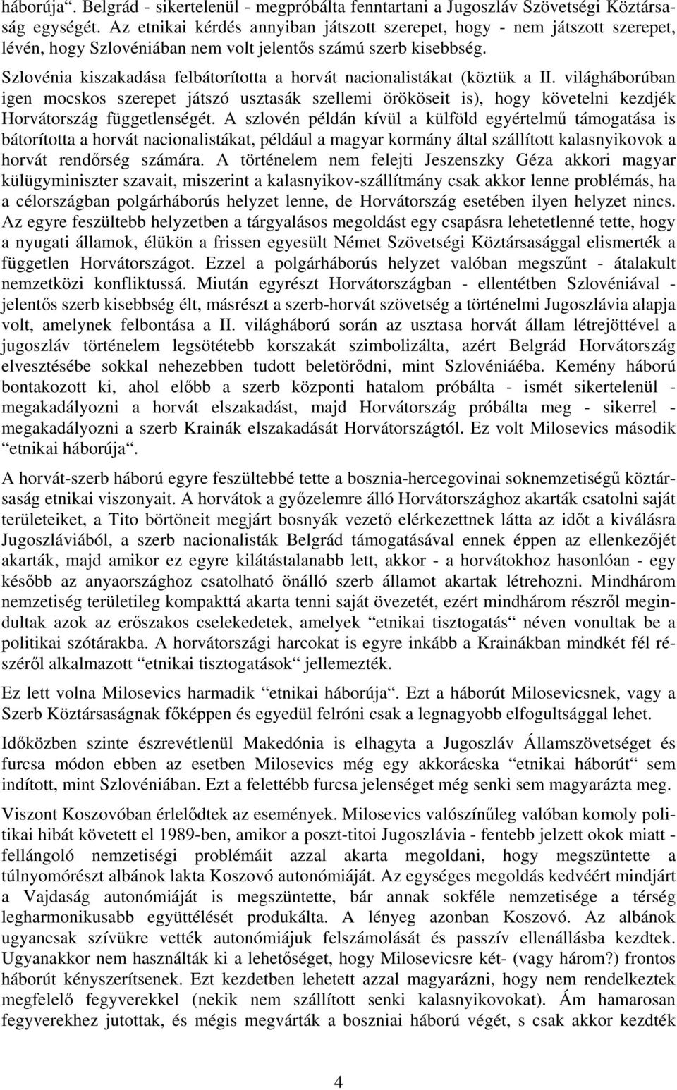 Szlovénia kiszakadása felbátorította a horvát nacionalistákat (köztük a II.