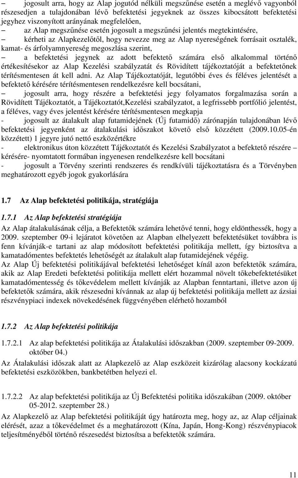 árfolyamnyereség megoszlása szerint, a befektetési jegynek az adott befektetı számára elsı alkalommal történı értékesítésekor az Alap Kezelési szabályzatát és Rövidített tájékoztatóját a befektetınek