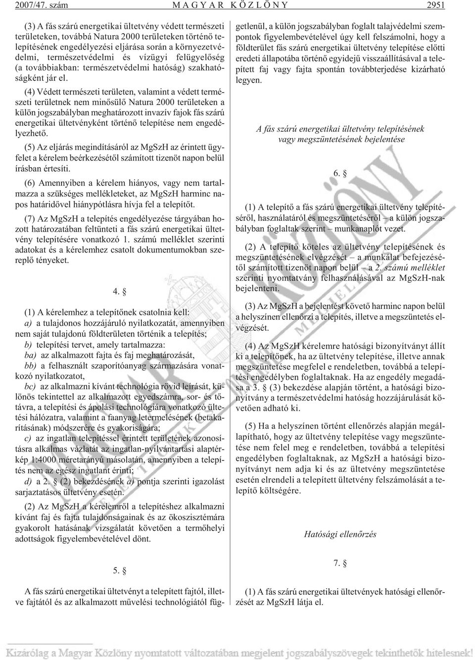 lye zé si el já rá sa so rán a kör nye zet vé - del mi, ter mé szet vé del mi és víz ügyi fel ügye lõ ség (a továb biak ban: ter mé szet vé del mi ha tó ság) szak ha tó - ság ként jár el.