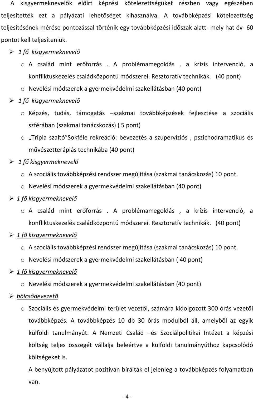 A problémamegoldás, a krízis intervenció, a konfliktuskezelés családközpontú módszerei. Resztoratív technikák.