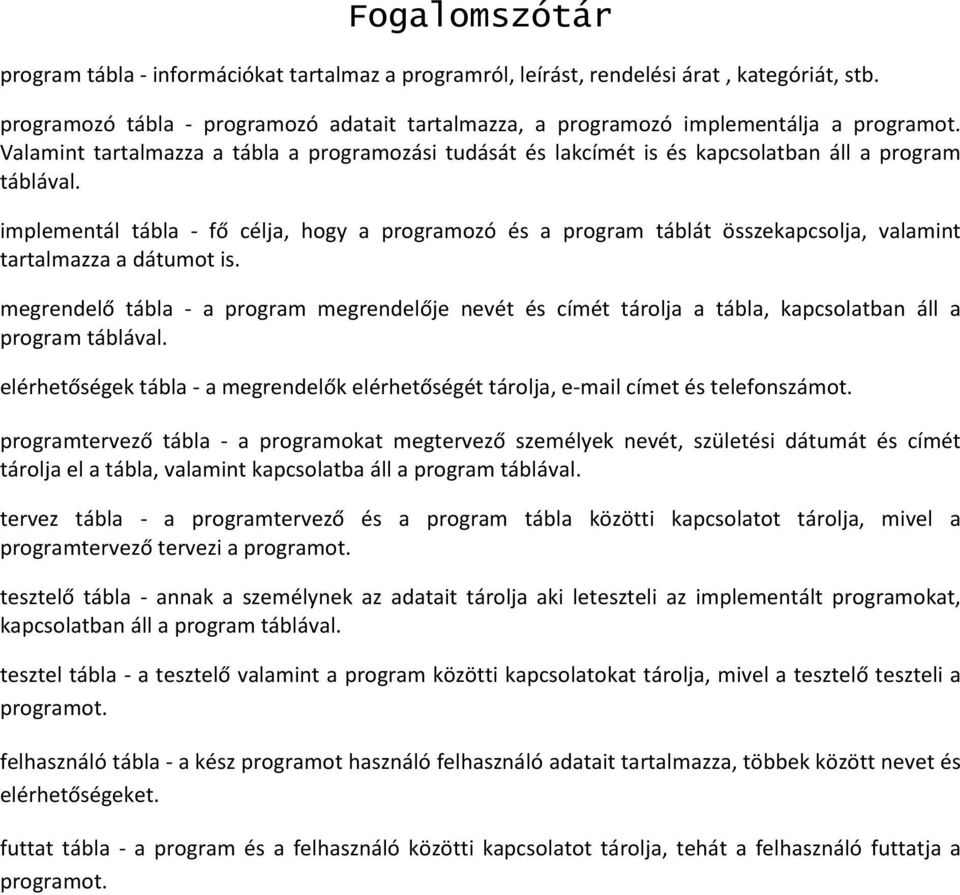 implementál tábla - fő célja, hogy a programozó és a program táblát összekapcsolja, valamint tartalmazza a dátumot is.
