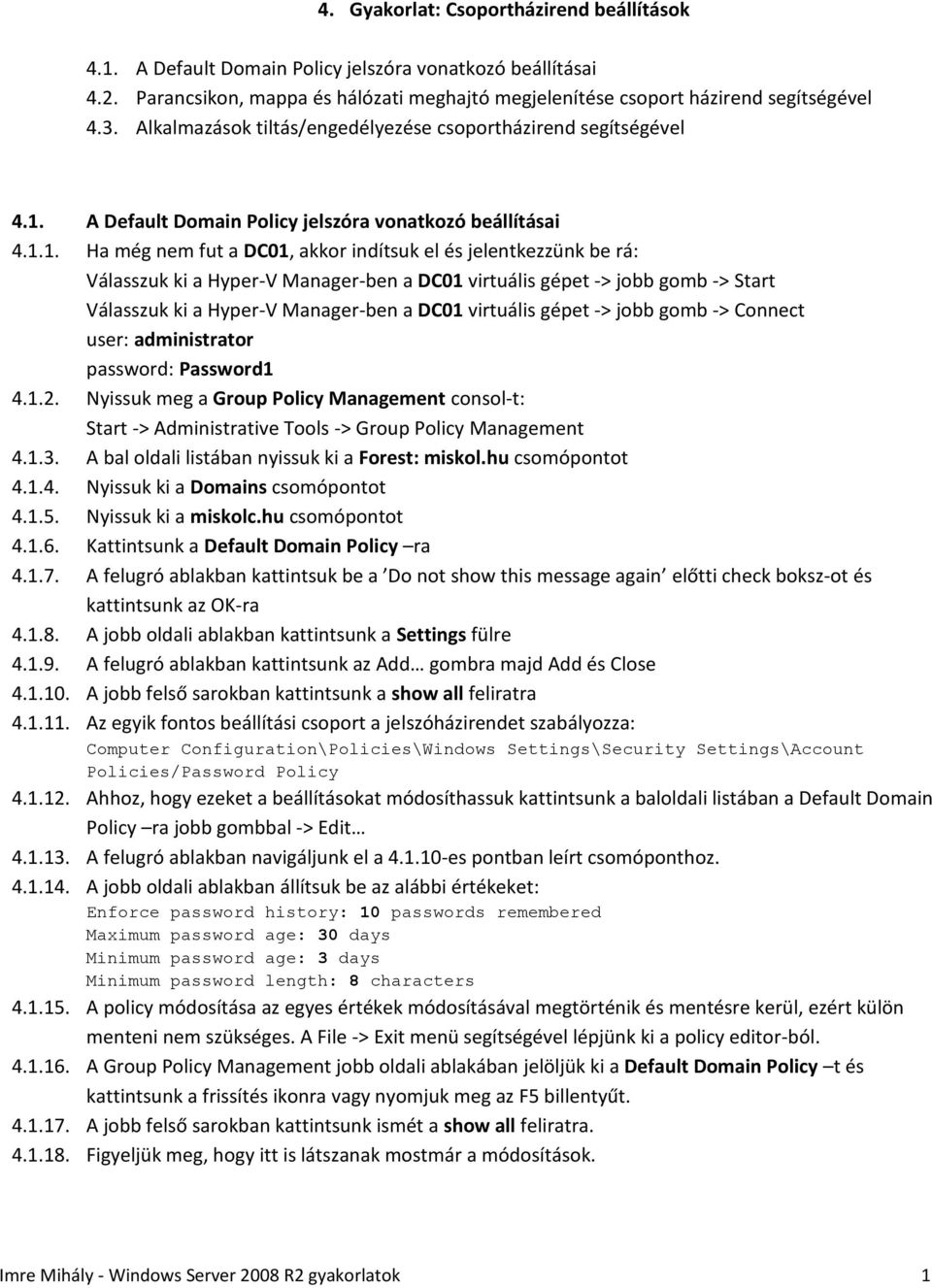 A Default Domain Policy jelszóra vonatkozó beállításai 4.1.