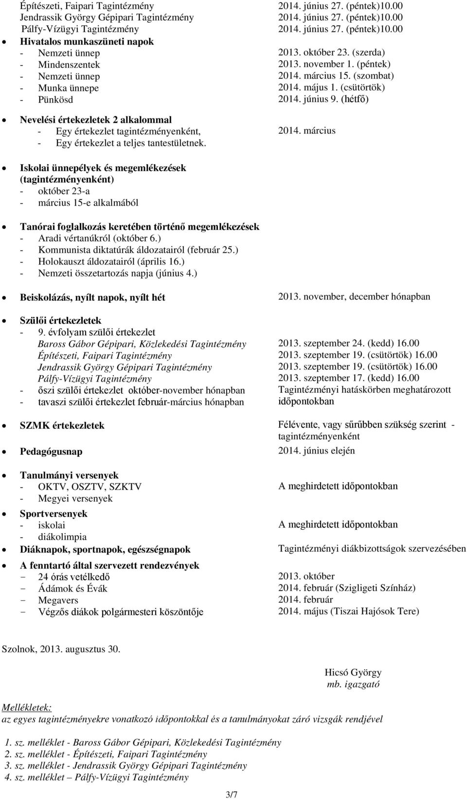 május 1. (csütörtök) 2014. június 9. (hétfő) 2014.