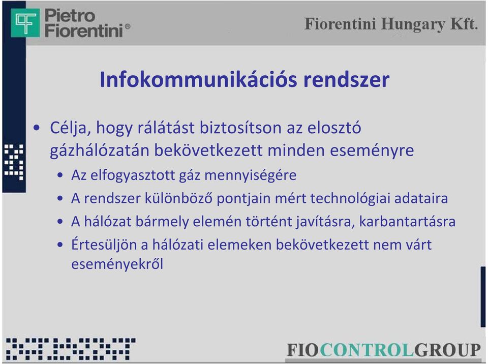 rendszer különböző pontjain mért technológiai adataira A hálózat bármely elemén