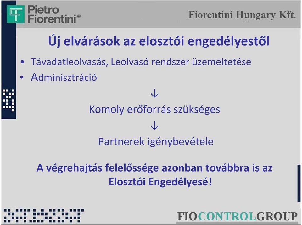 Adminisztráció Komoly erőforrás szükséges Partnerek