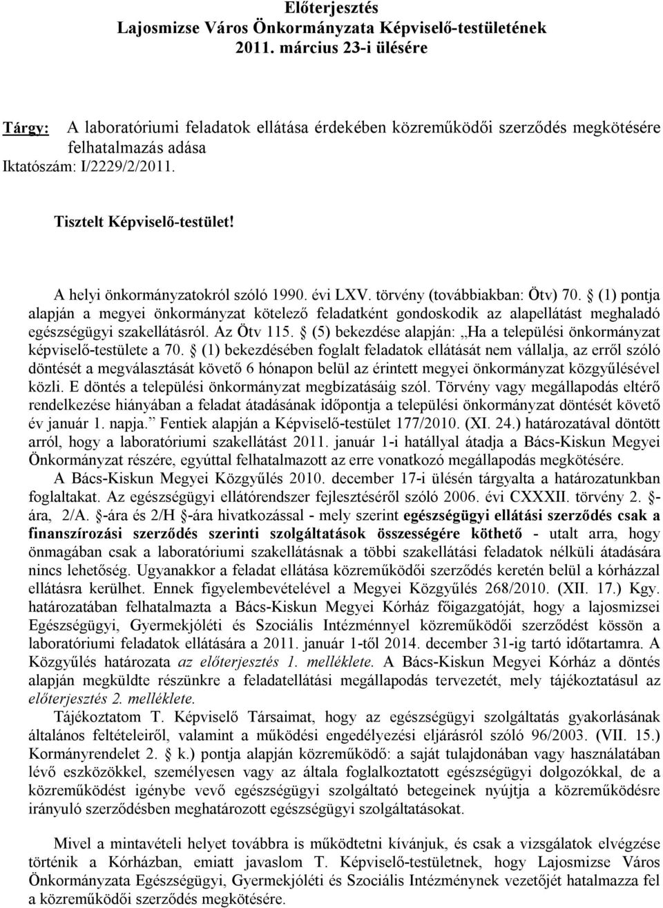 A helyi önkormányzatokról szóló 1990. évi LXV. törvény (továbbiakban: Ötv) 70.