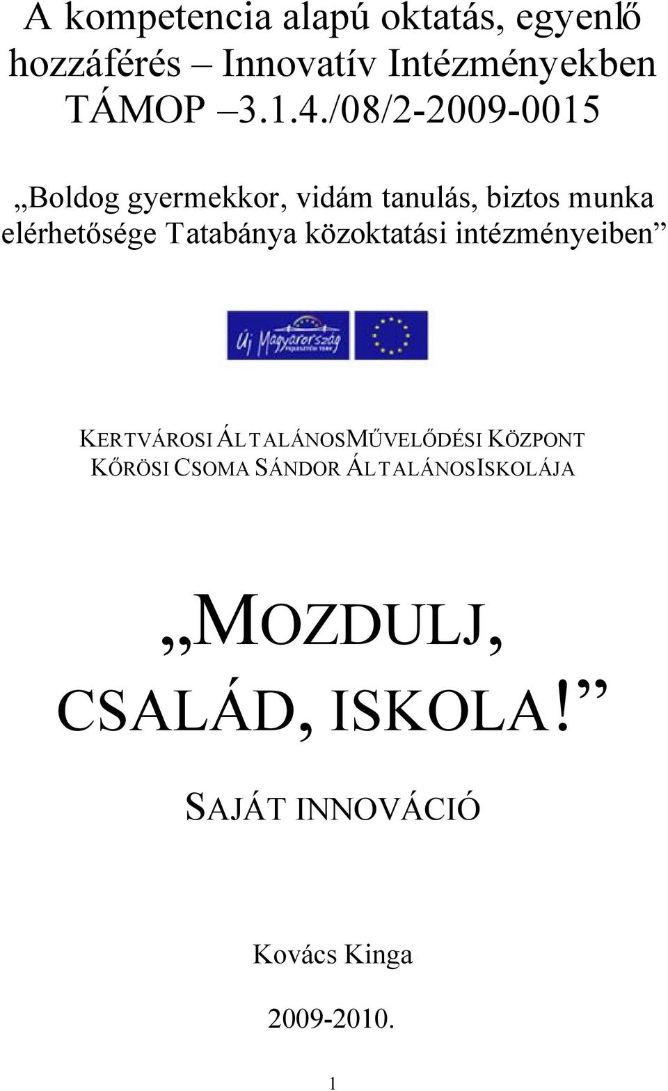 közoktatási intézményeiben KERTVÁROSI ÁLTALÁNOS MŰVELŐDÉSI KÖZPONT KŐRÖSI CSOMA