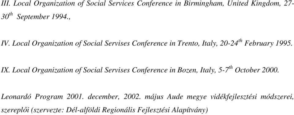 Local Organization of Social Servises Conference in Bozen, Italy, 5-7 th October 2000. Leonardó Program 2001.