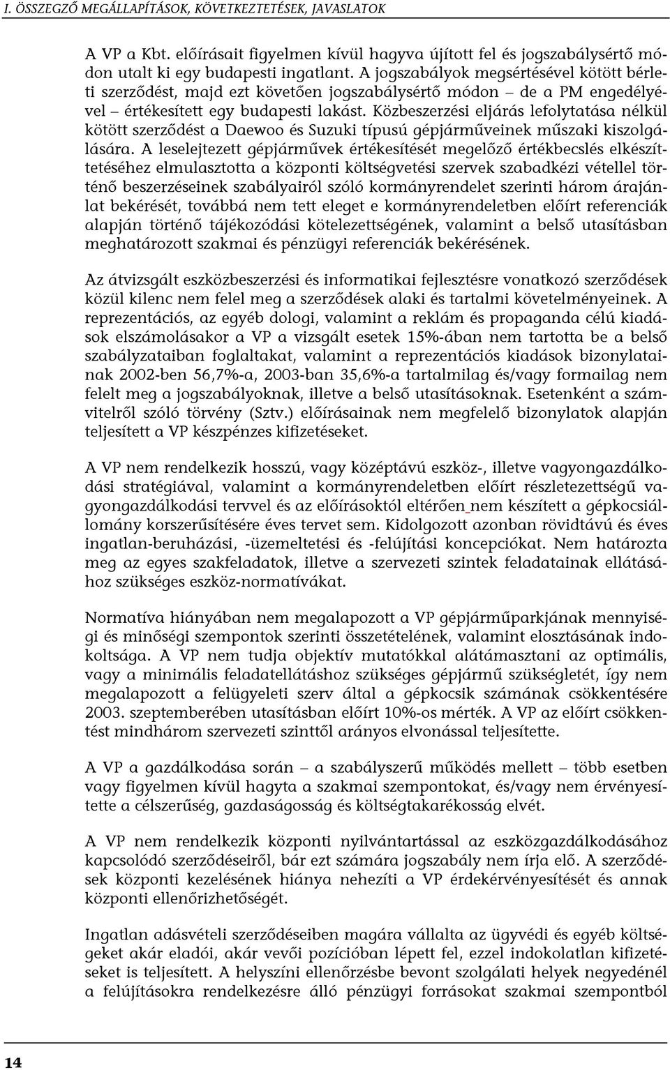 Közbeszerzési eljárás lefolytatása nélkül kötött szerződést a Daewoo és Suzuki típusú gépjárműveinek műszaki kiszolgálására.