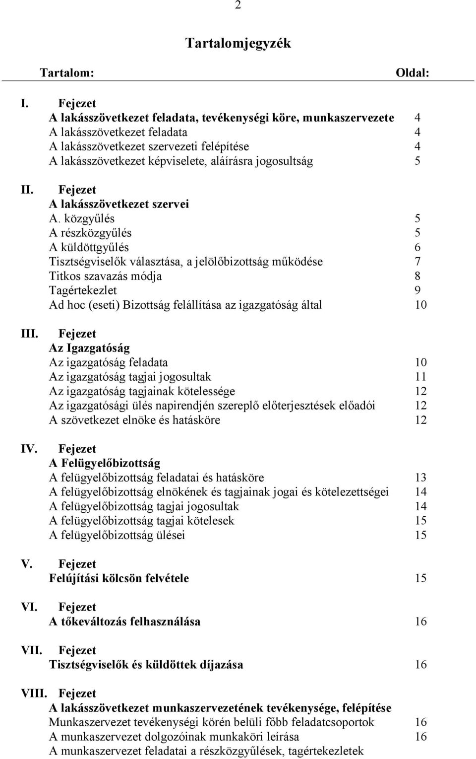 jogosultság 5 II. III. IV. Fejezet A lakásszövetkezet szervei A.