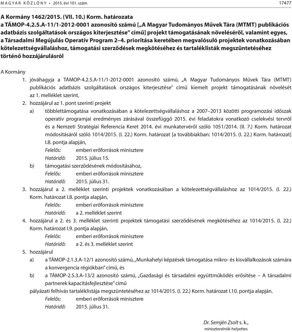 (VII. 10.) Korm. határozata a TÁMOP-4.2.5.