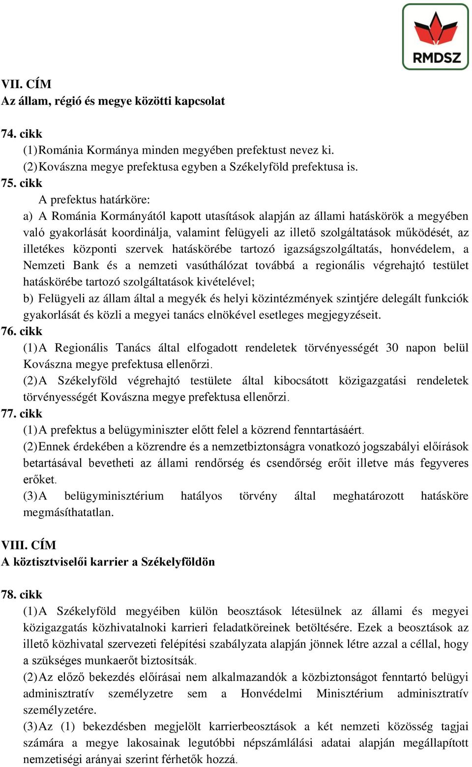 illetékes központi szervek hatáskörébe tartozó igazságszolgáltatás, honvédelem, a Nemzeti Bank és a nemzeti vasúthálózat továbbá a regionális végrehajtó testület hatáskörébe tartozó szolgáltatások