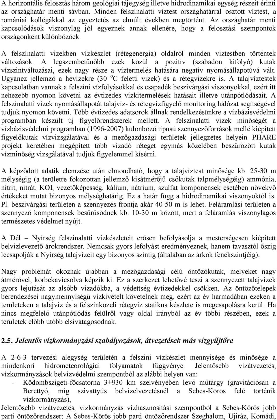 Az országhatár menti kapcsolódások viszonylag jól egyeznek annak ellenére, hogy a felosztási szempontok országonként különbözőek.