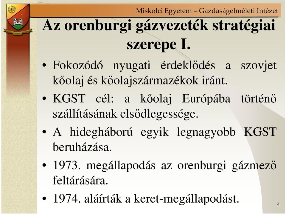 KGST cél: a kıolaj Európába történı szállításának elsıdlegessége.