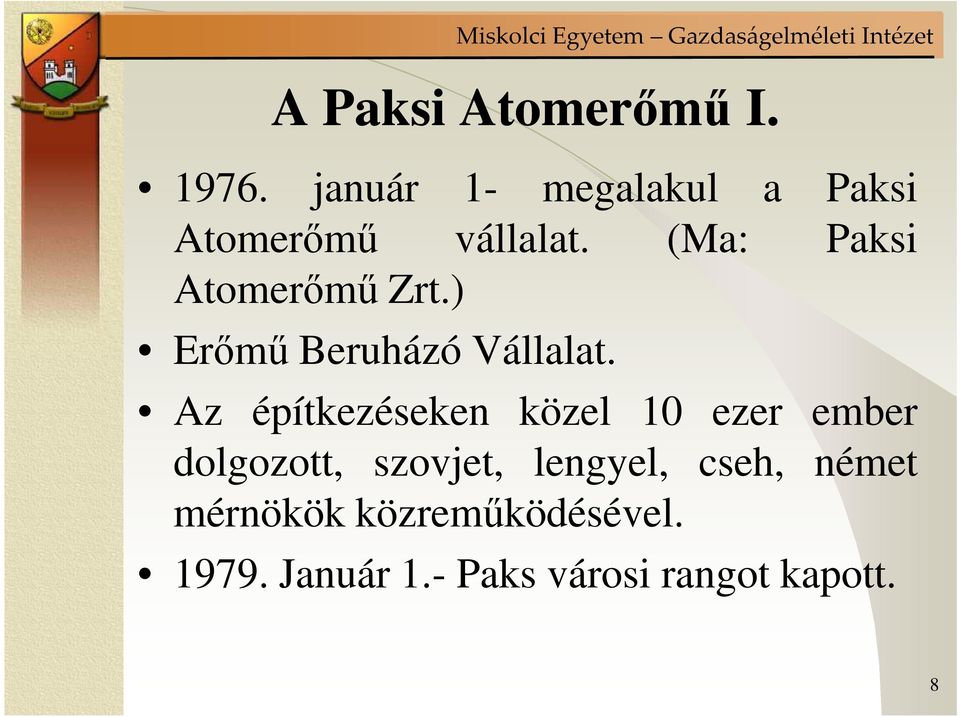 (Ma: Paksi Atomerımő Zrt.) Erımő Beruházó Vállalat.