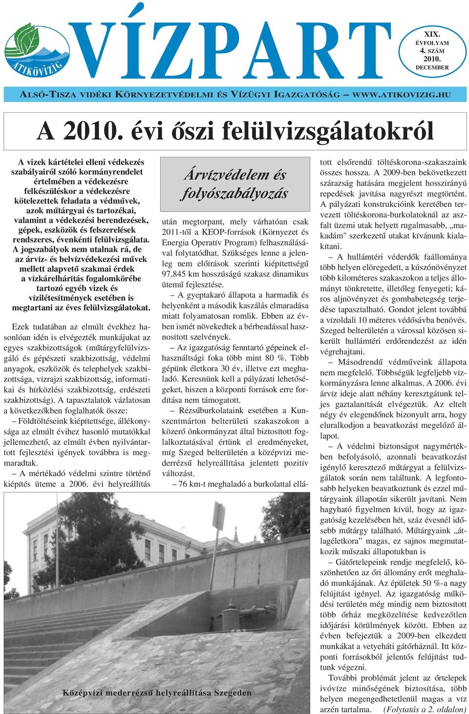 mıtárgyai és tartozékai, valamint a védekezési berendezések, gépek, eszközök és felszerelések rendszeres, évenkénti felülvizsgálata.