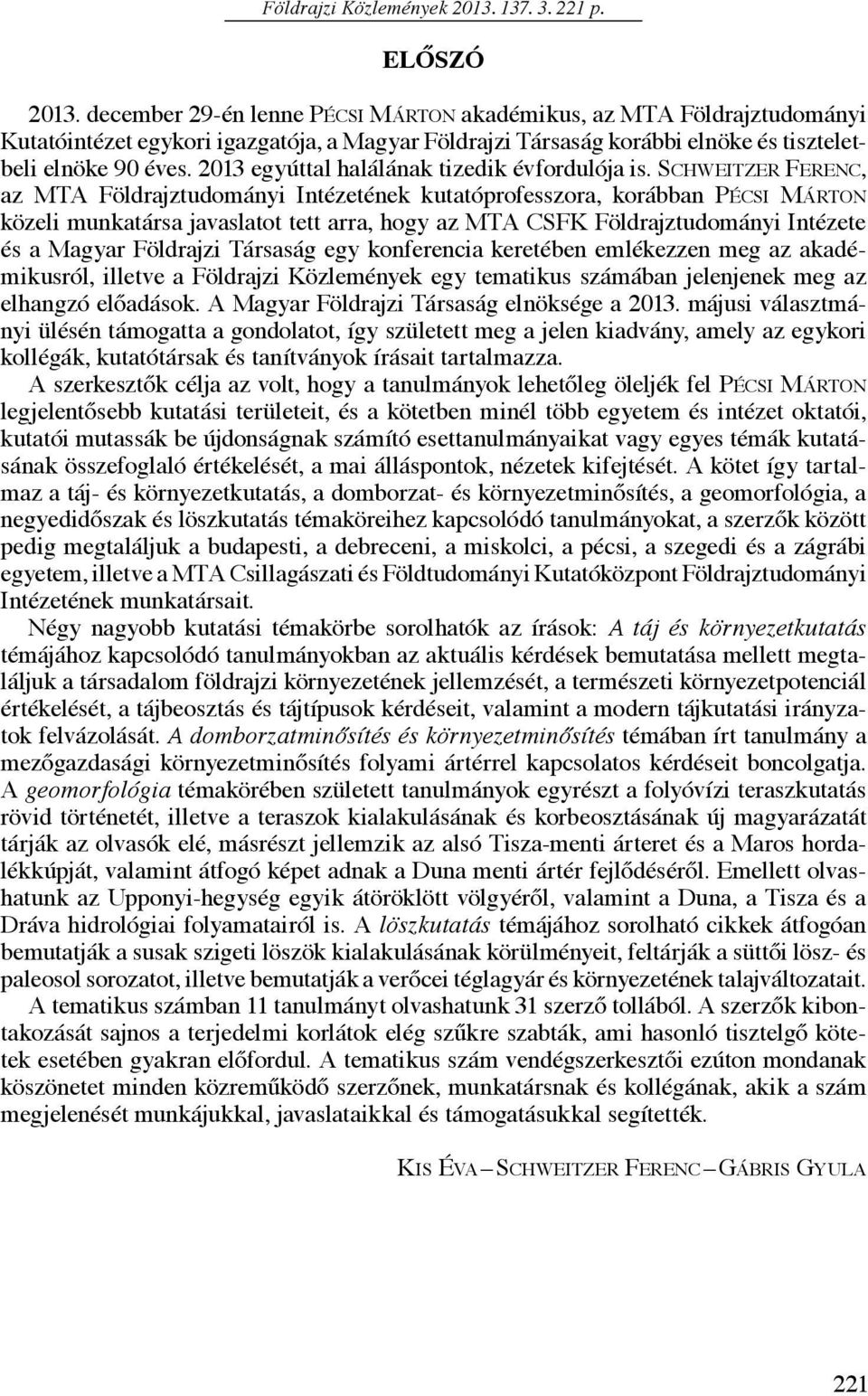 2013 egyúttal halálának tizedik évfordulója is.