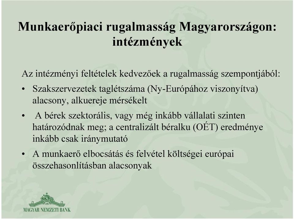 bérek szektorális, vagy még inkább vállalati szinten határozódnak meg; a centralizált béralku (OÉT)