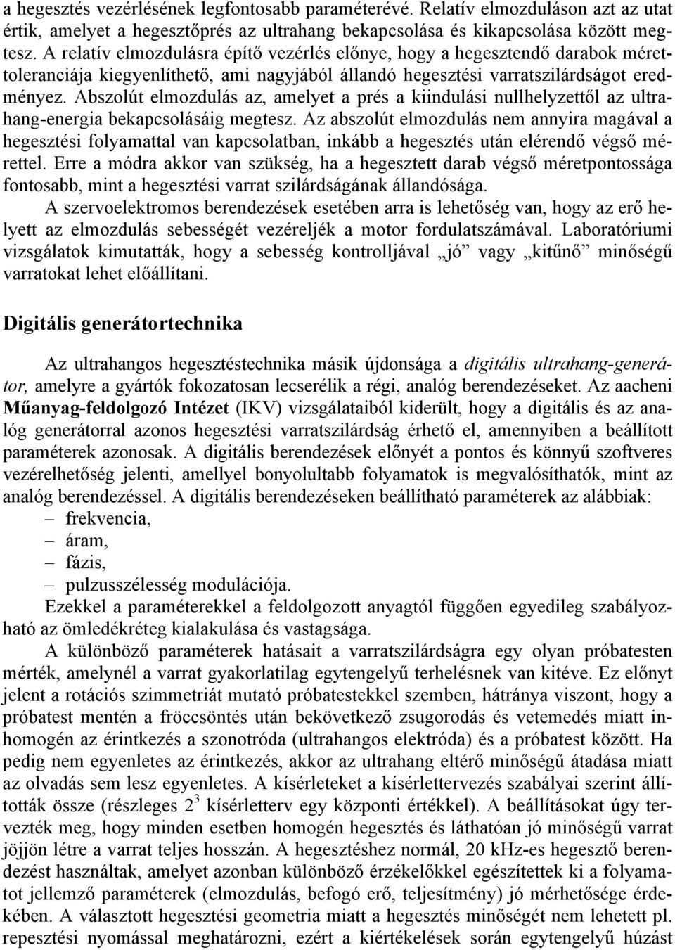 Abszolút elmozdulás az, amelyet a prés a kiindulási nullhelyzettől az ultrahang-energia bekapcsolásáig megtesz.
