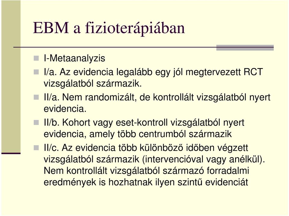 Kohort vagy eset-kontroll vizsgálatból nyert evidencia, amely több centrumból származik II/c.