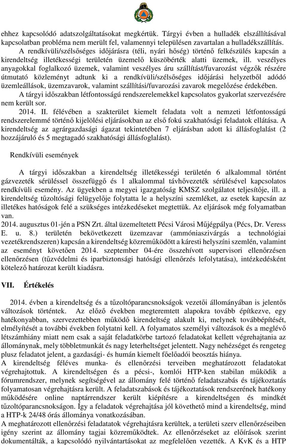 veszélyes anyagokkal foglalkozó üzemek, valamint veszélyes áru szállítást/fuvarozást végzők részére útmutató közleményt adtunk ki a rendkívüli/szélsőséges időjárási helyzetből adódó üzemleállások,