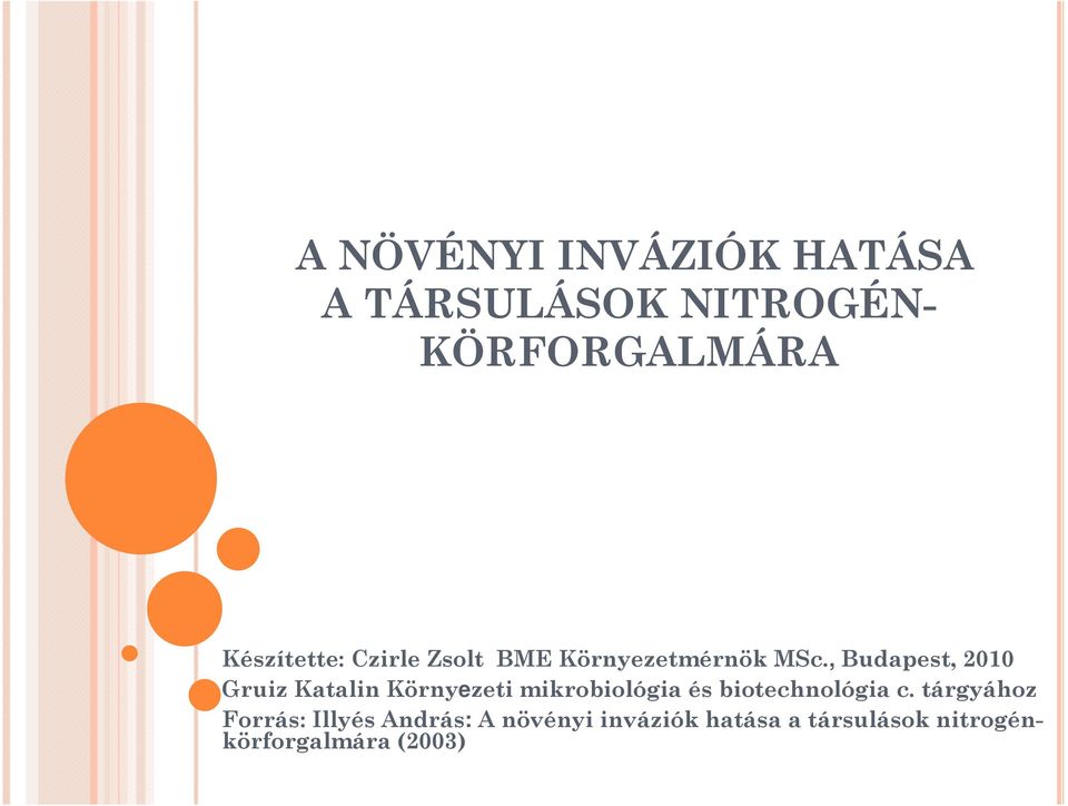 , Budapest, 2010 Gruiz Katalin Környezeti mikrobiológia és