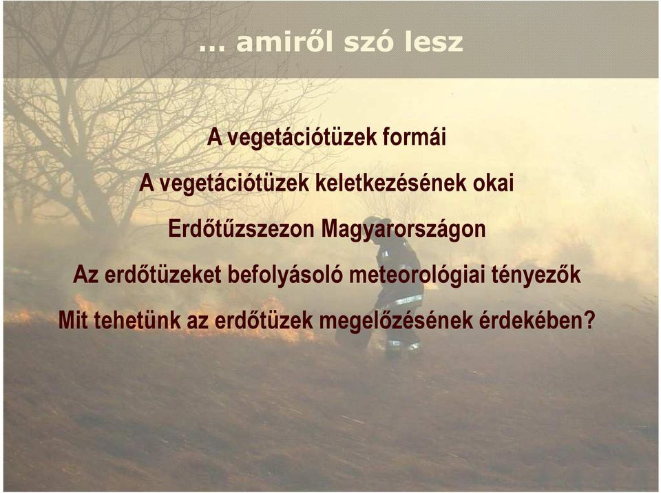 Magyarországon Az erdıtüzeket befolyásoló