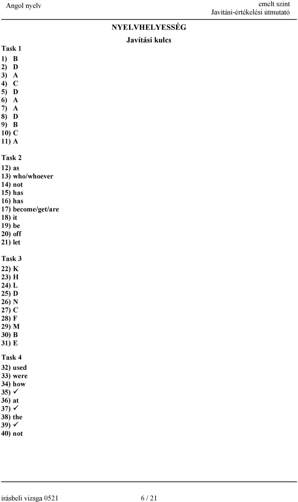 be 20) off 21) let Task 3 22) K 23) H 24) L 25) D 26) N 27) C 28) F 29) M 30) B 31) E