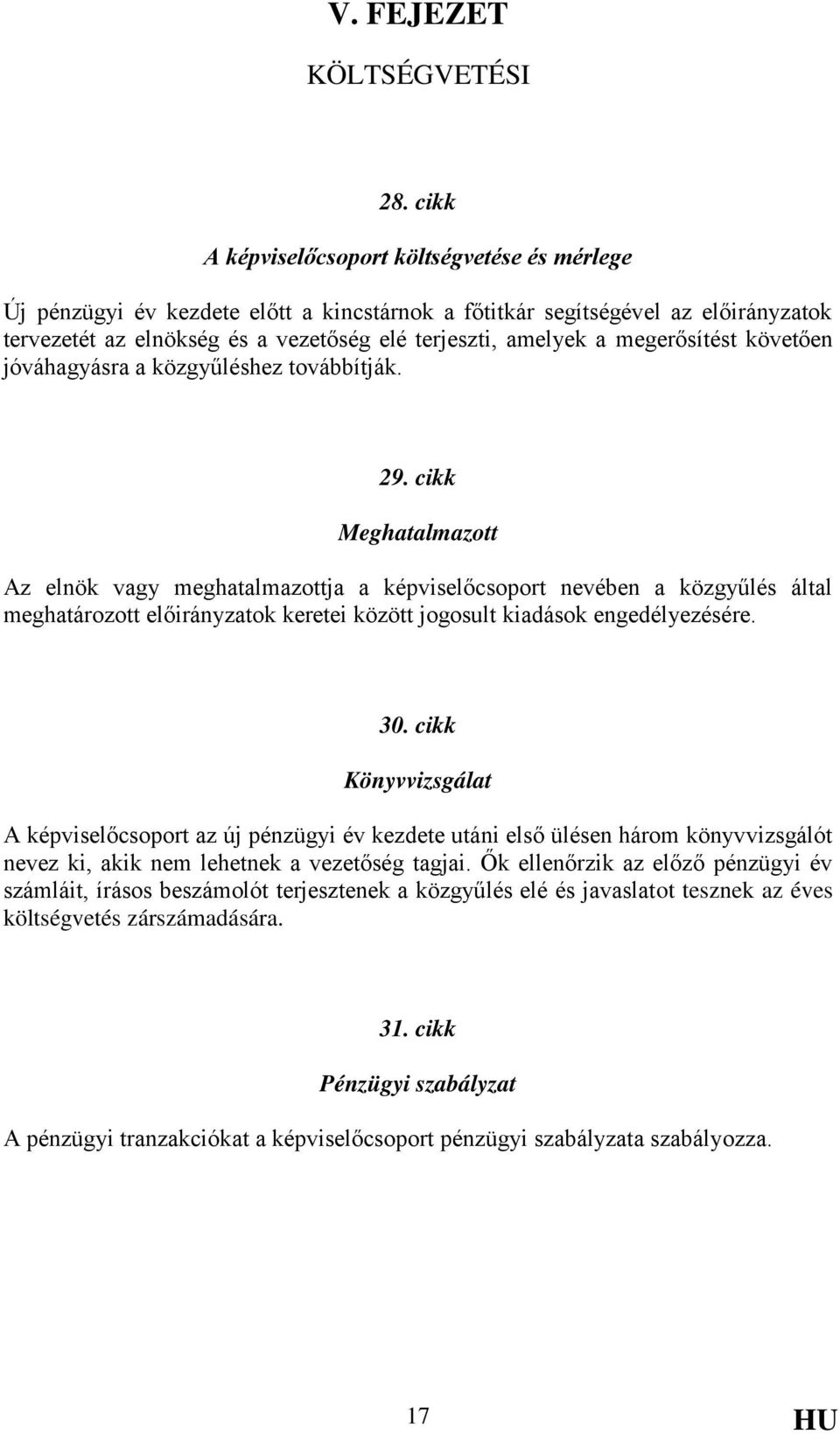 megerősítést követően jóváhagyásra a közgyűléshez továbbítják. 29.