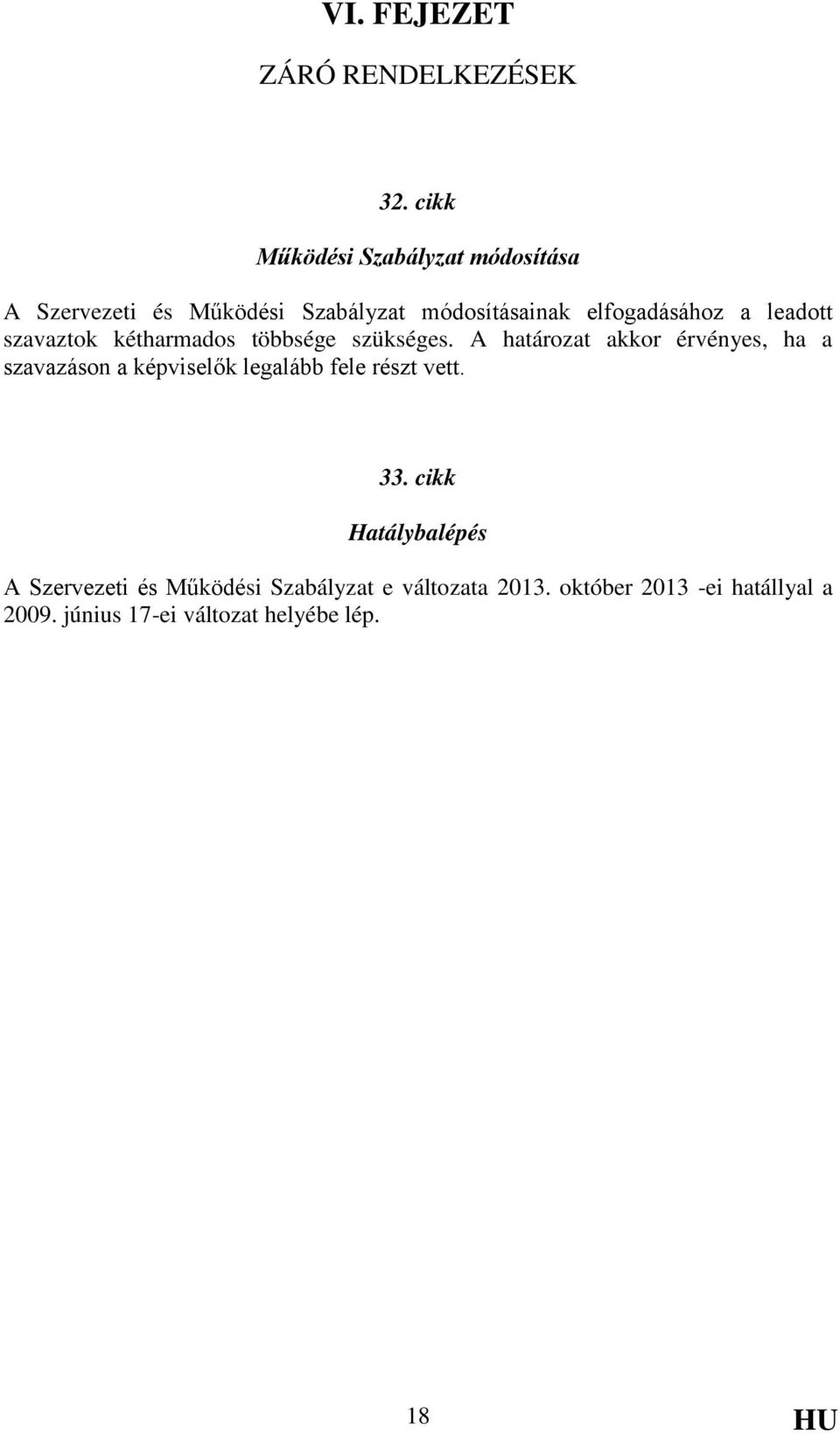 leadott szavaztok kétharmados többsége szükséges.