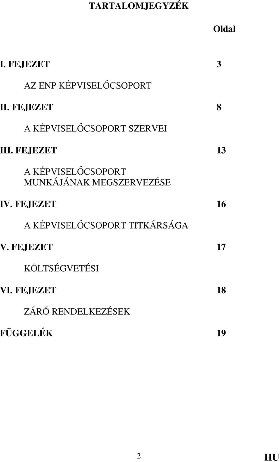 FEJEZET 13 A KÉPVISELŐCSOPORT MUNKÁJÁNAK MEGSZERVEZÉSE IV.