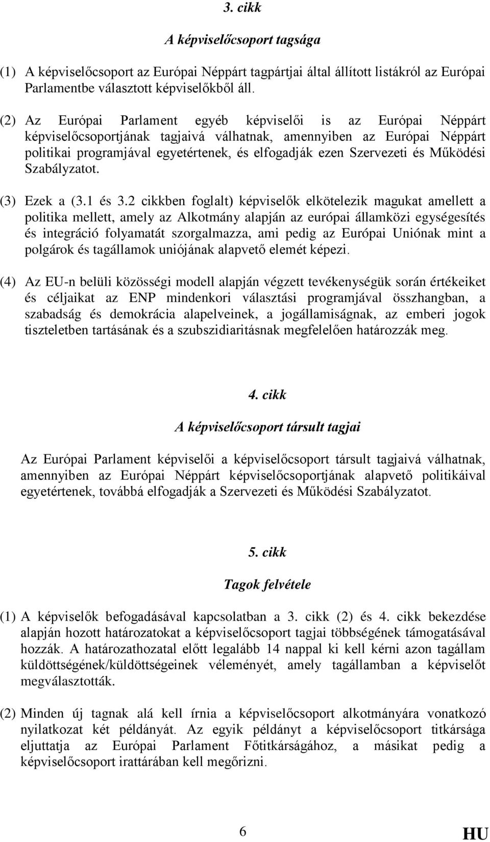 Szervezeti és Működési Szabályzatot. (3) Ezek a (3.1 és 3.