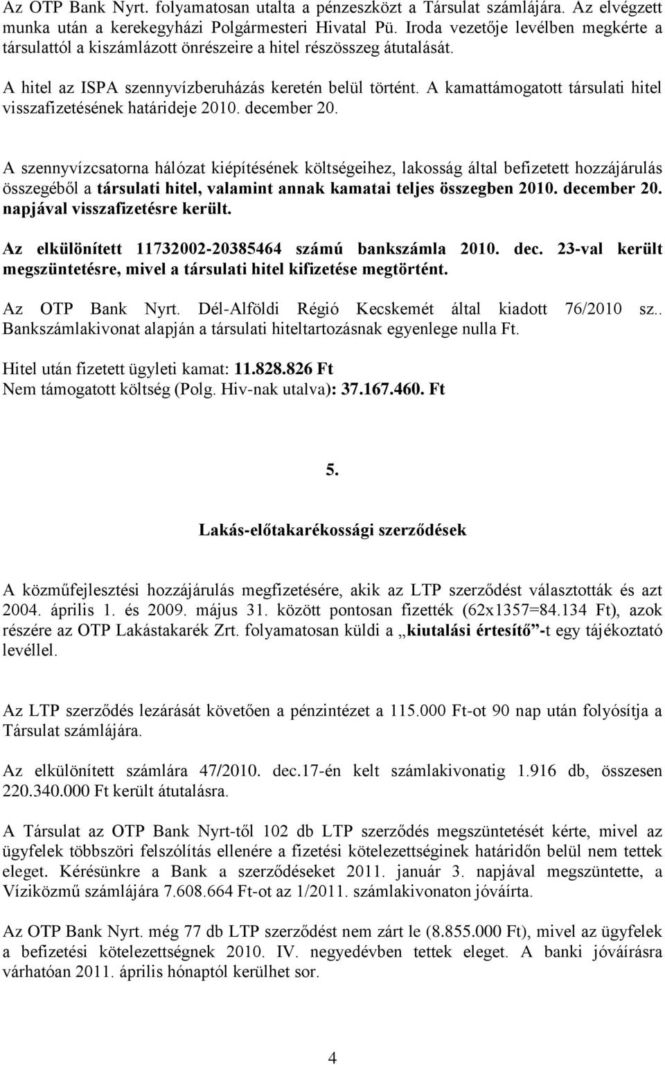 A kamattámogatott társulati hitel visszafizetésének határideje 2010. december 20.