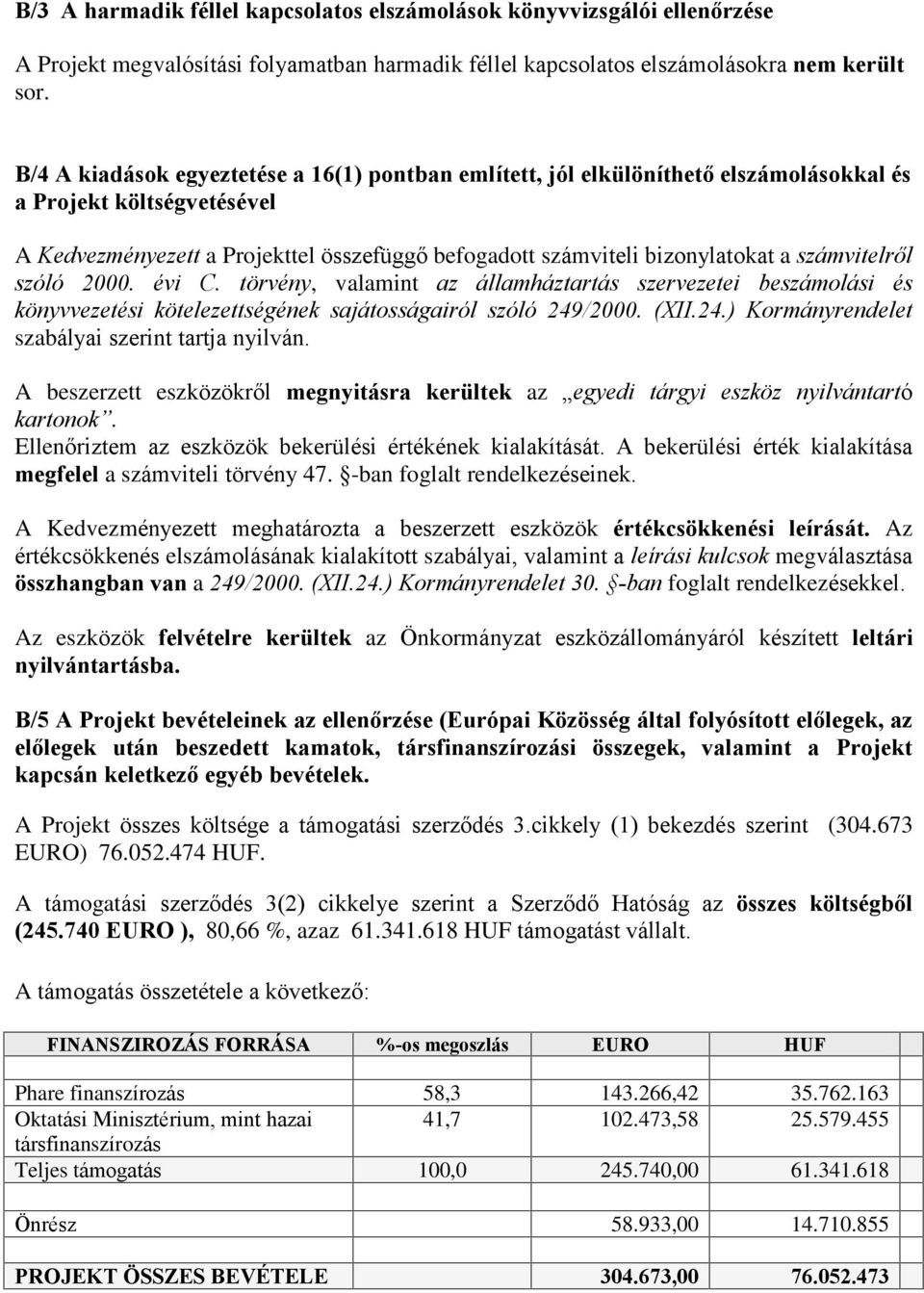 számvitelrõl szóló 2000. évi C. törvény, valamint az államháztartás szervezetei beszámolási és könyvvezetési kötelezettségének sajátosságairól szóló 249